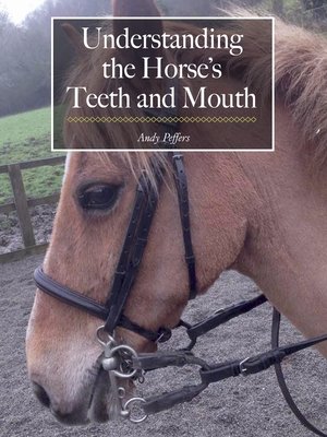 cover image of Understanding the Horse's Teeth and Mouth